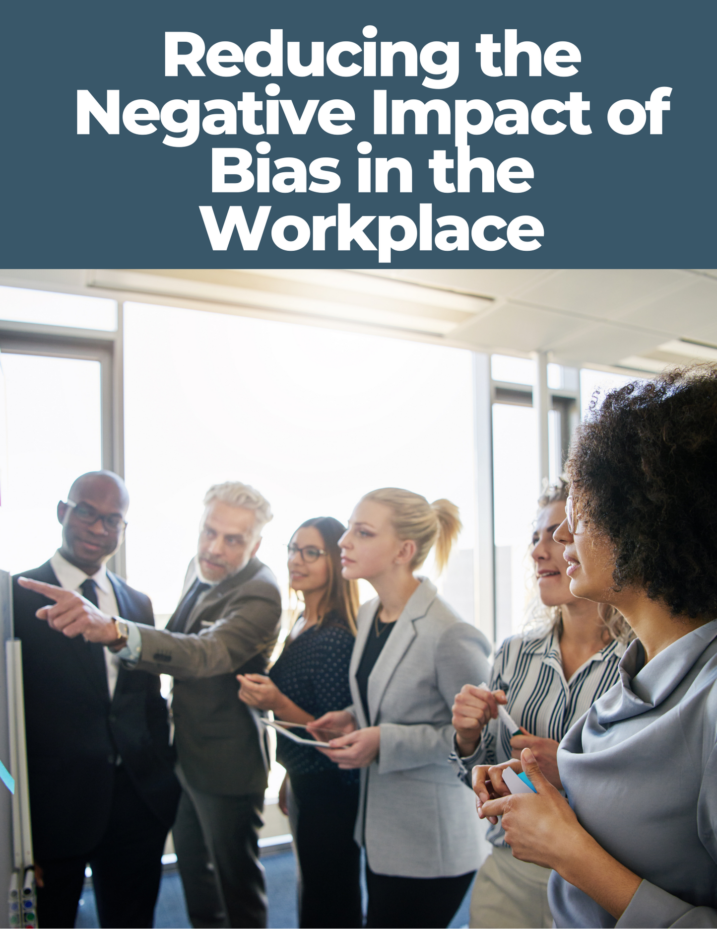 Reducing the Negative Impact of Bias in the Workplace